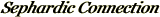 Sephardic Connection